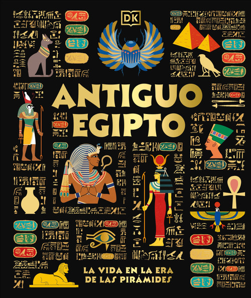 Antiguo Egipto (Ancient Egypt) (El dia a dia en la era de las piramides) (Spanish Edition) by DK, 9798217130115