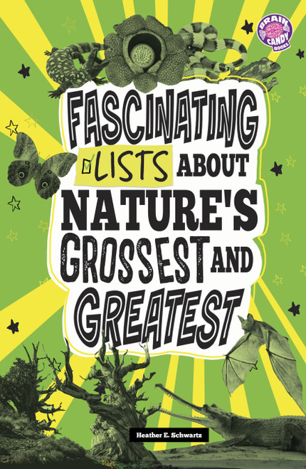 Fascinating Lists About Nature's Grossest and Greatest - 9798875228261 by Heather E. Schwartz, 9798875228261