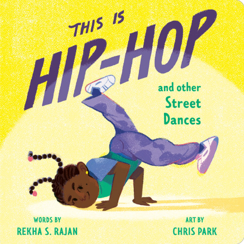 This Is Hip-Hop (And Other Street Dances) by Rekha S. Rajan, Chris Park, 9780593754184