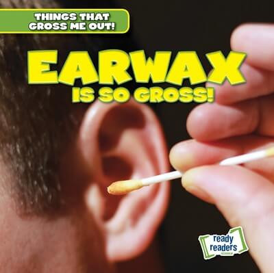 Earwax Is So Gross! - 9781482471397 by Lynda Arnez, 9781482471397