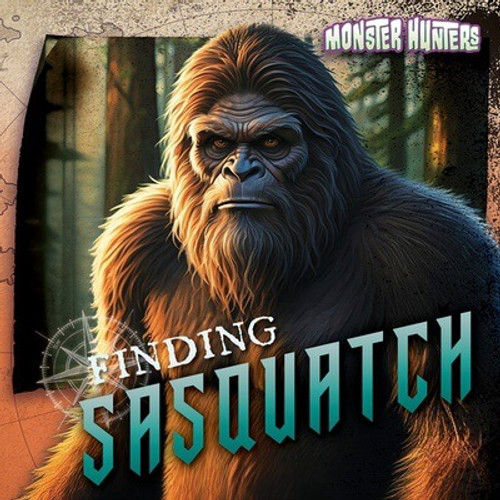 Finding Sasquatch by Bert Wilberforce, 9781482472103
