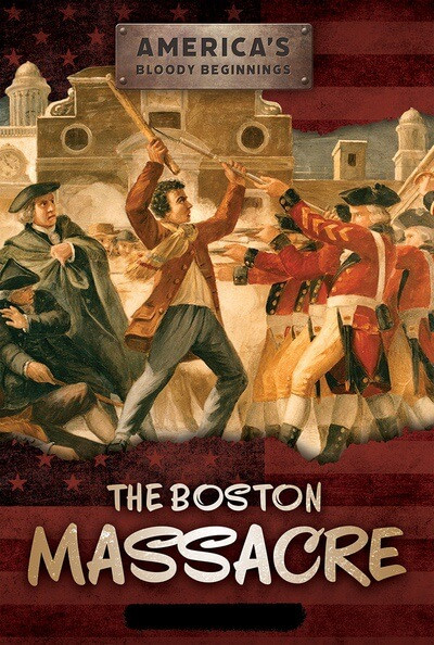 The Boston Massacre - 9781482472295 by Therese M. Shea, 9781482472295