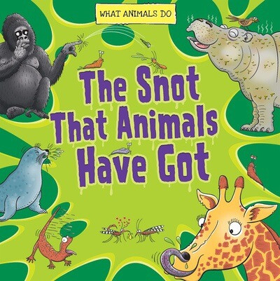 The Snot That Animals Have Got - 9781482473490 by Paul Mason, 9781482473490