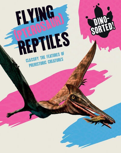 Flying Reptiles by Sonya Newland, 9781482473605