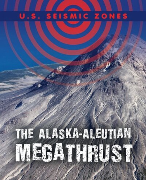 The Alaska-Aleutian Megathrust by Danielle Haynes, 9781499453263