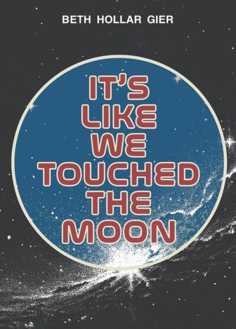 It's Like We Touched the Moon - 9781978597938 by Beth Hollar Gier