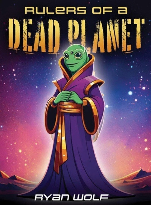 Rulers of a Dead Planet by Ryan Wolf, 9781978597983