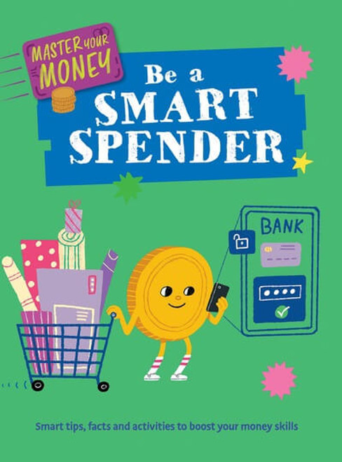 Be a Smart Spender by Izzi Howell, Yekyung Kwon, 9781499453850