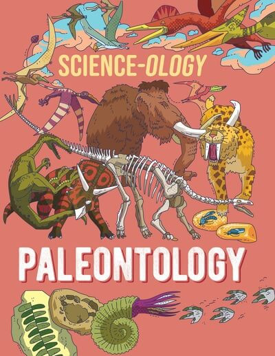 Paleontology - 9781499454796 by Anna Claybourne, 9781499454796