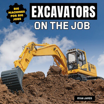 Excavators on the Job by Ryan James, 9781978573819