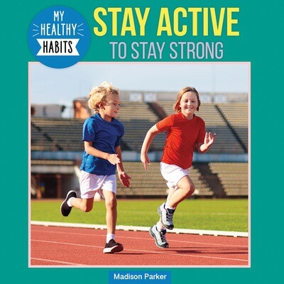 Stay Active to Stay Strong by Madison Parker, 9781978575431