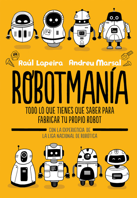 Robotmanía / Robotmania (Spanish Edition) by Raúl Lapeira, 9788416712885