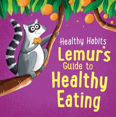 Lemur's Guide to Healthy Eating by Lisa Edwards, Sian Roberts, 9781538399613