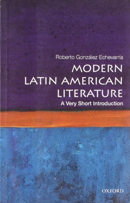 Modern Latin American Literature (A Very Short Introduction) by Roberto Gonzalez Echevarria, 9780199754915