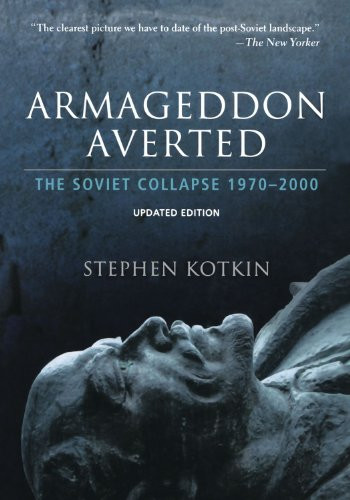 Armageddon Averted (The Soviet Collapse, 1970-2000) by Stephen Kotkin, 9780195368635