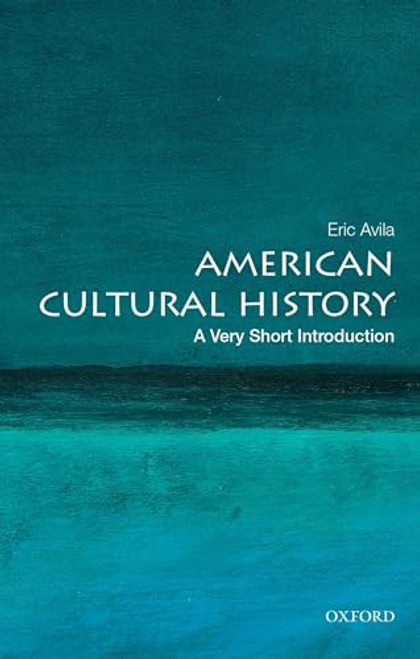 American Cultural History (A Very Short Introduction) by Eric Avila, 9780190200589