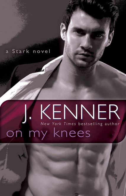 On My Knees (A Stark Novel) by J. Kenner, 9780553395211