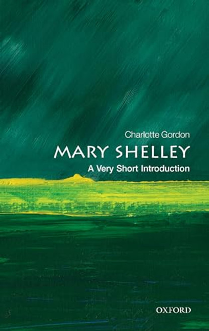 Mary Shelley (A Very Short Introduction) by Charlotte Gordon, 9780198869191
