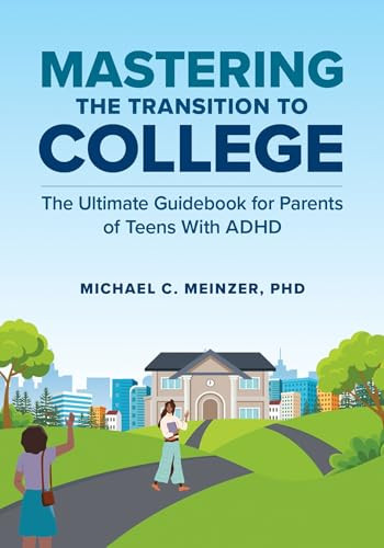Mastering the Transition to College (The Ultimate Guidebook for Parents of Teens With ADHD) by Michael C. Meinzer, 9780197762288