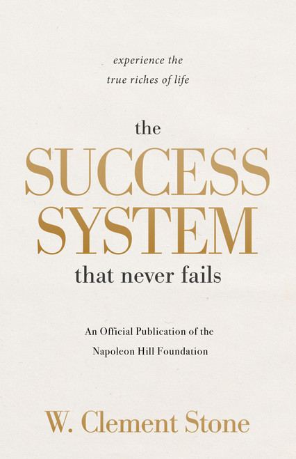 The Success System that Never Fails (Experience the True Riches of Life) by W. Clement Stone, 9781640955295