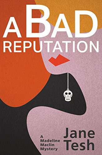 A Bad Reputation (A Madeline Maclin Mystery) by Jane Tesh, 9781464202308