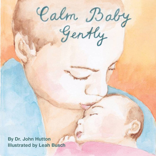 Calm Baby, Gently by John Hutton, Leah Busch, 9781936669288