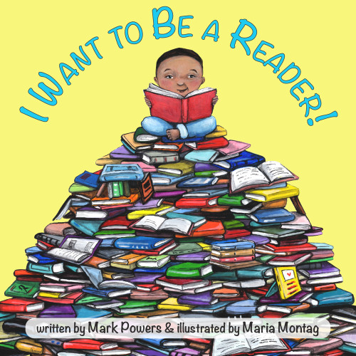 I Want to Be a Reader! by Mark Powers, Maria Montag, 9781936669554