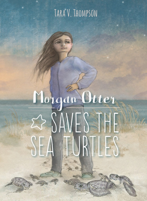 Morgan Otter Saves the Sea Turtles by Tara V. Thompson, Candace Andersen, 9781944995010