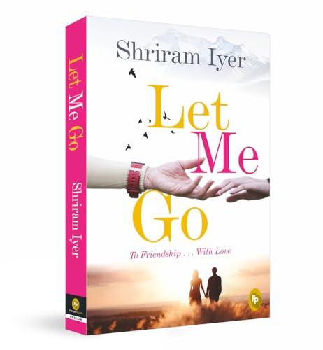 Let Me Go (To Friendship... With Love) by Shriram Iyer, 9789386538147