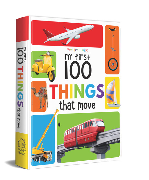 My First 100 Things That Move (Padded Cover Book) by Wonder House Books, 9789387779518