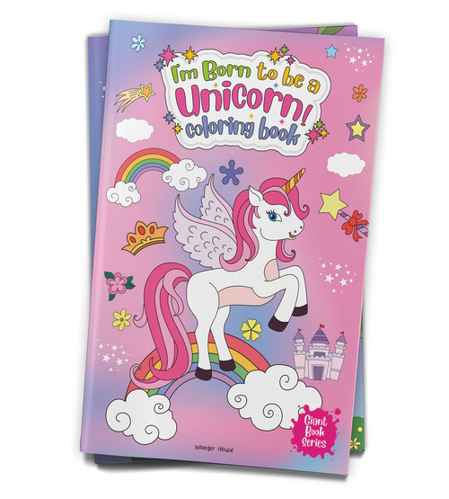 I Am Born To Be A Unicorn Coloring book (Jumbo Sized Colouring Book For Children) by Wonder House Books, 9789390183586