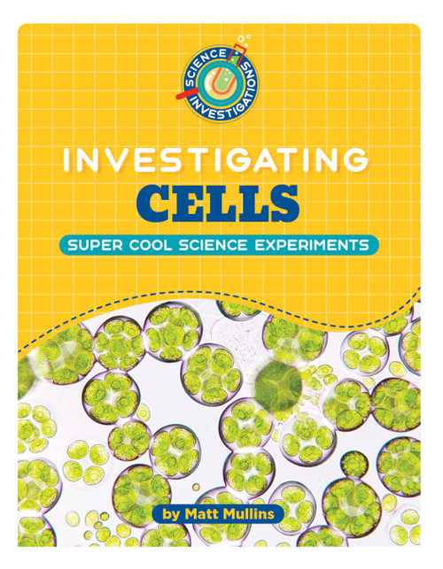 Investigating Cells - 9781668965030 by Matt Mullins, 9781668965030