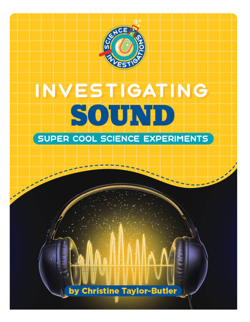 Investigating Sound - 9781668965092 by Christine Taylor-Butler, 9781668965092