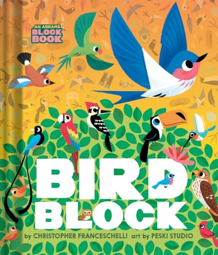Birdblock (An Abrams Block Book) by Christopher Franceschelli, Peski Peski Studio, 9781419760648