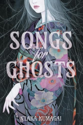 Songs for Ghosts (A Novel) by Clara Kumagai, 9781419768538