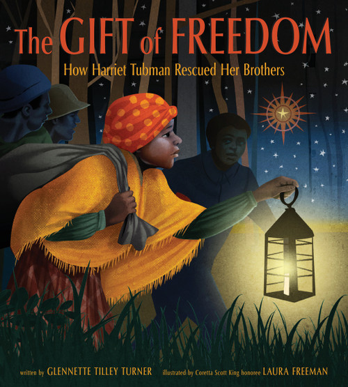 The Gift of Freedom (How Harriet Tubman Rescued Her Brothers) by Glennette Tilley Turner, Laura Freeman, 9781419769290