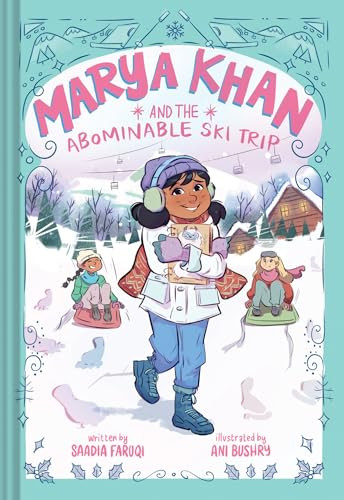 Marya Khan and the Abominable Ski Trip (Marya Khan #6) by Saadia Faruqi, Ani Bushry, 9781419774973