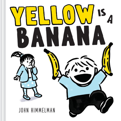 Yellow Is a Banana (A Picture Book) by John Himmelman, 9781419776809