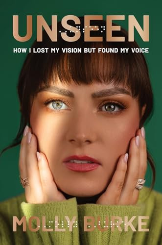 Unseen (How I Lost My Vision but Found My Voice) by Molly Burke, 9781419777882
