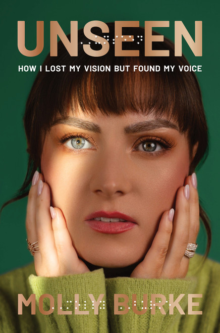 Unseen (How I Lost My Vision but Found My Voice) by Molly Burke, 9781419777882