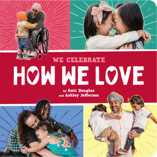 How We Love (A We Celebrate Book) (A Board Book) by Little Feminist, Kati Douglas, Ashley Jefferson, 9781419780141