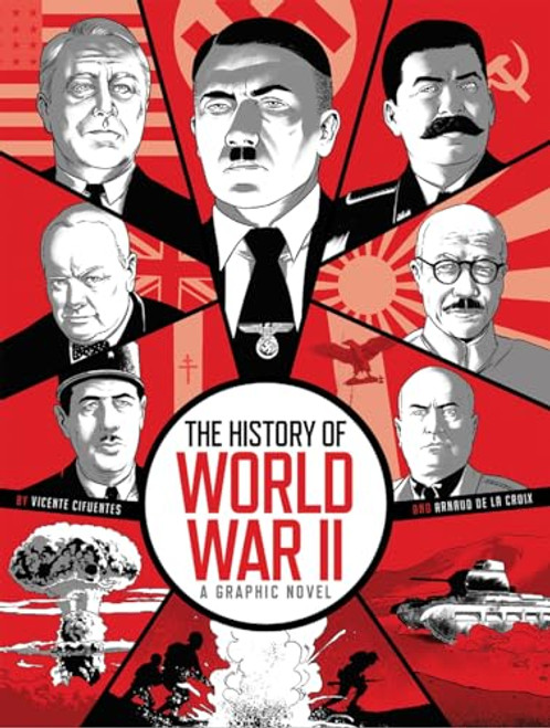 The History of World War II (A Graphic Novel Retelling of the 20th Century's Defining War) by Arnaud de la Croix, Vicente Cifuentes, 9781419784491