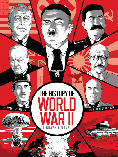 The History of World War II (A Graphic Novel Retelling of the 20th Century's Defining War) by Arnaud de la Croix, Vicente Cifuentes, 9781419784491