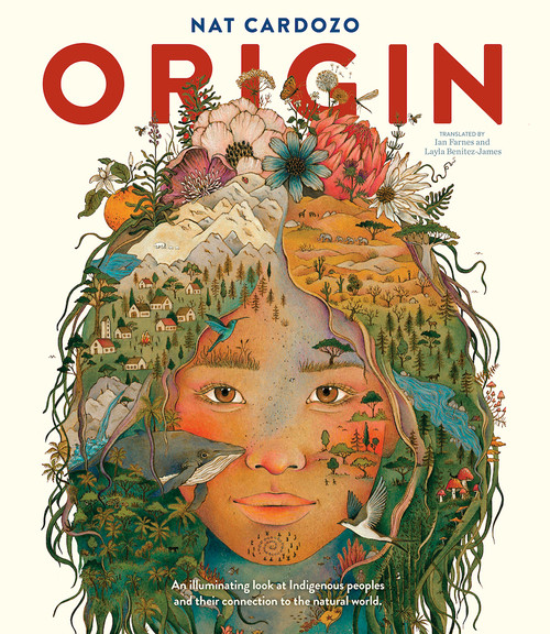 Origin (An illuminating look at Indigenous peoples and their connection to the natural world.) by Nat Cardozo, María José Ferrada, Layla Benitez-James, Ian Farnes, 9781636551555