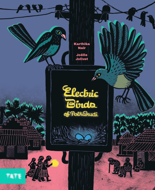 Electric Birds of Pothakudi by Karthika Naïr, Joëlle Jolivet, 9781849769150