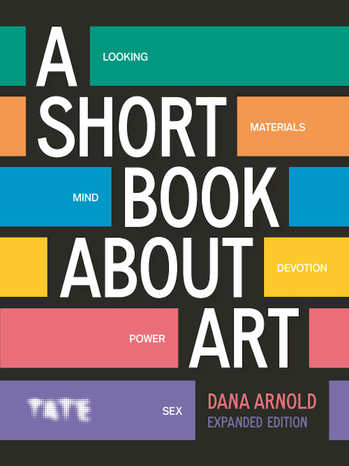 A Short Book About Art (Expanded Edition) by Dana Arnold, 9781849769471