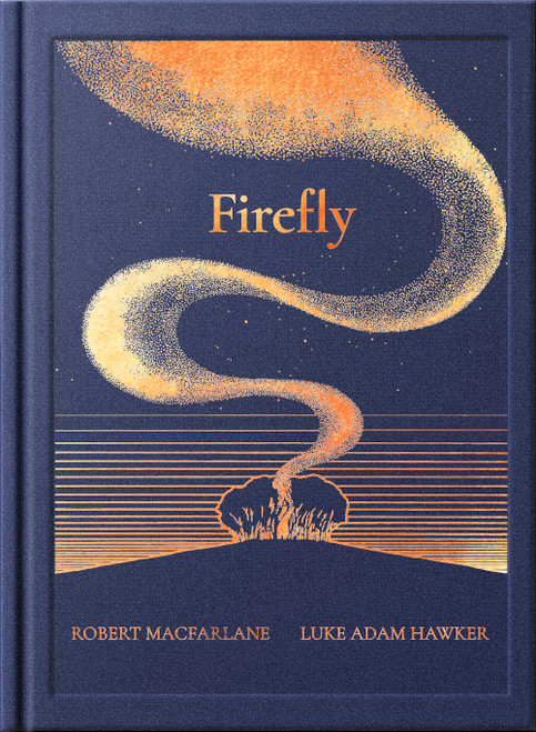 Night Creatures: Firefly (An uplifting and lyrical story of light, hope, and wonder) by Robert Macfarlane, Luke Adam Hawker, 9781917366175