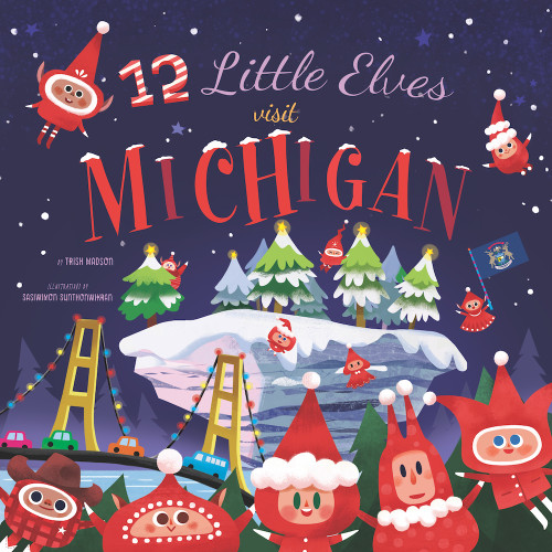 12 Little Elves Visit Michigan by Trish Madson, Sasiwimon Sunthonwikran, 9798893960051