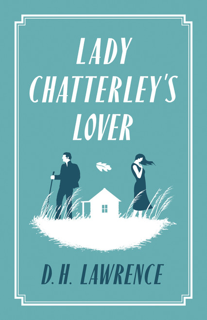 Lady Chatterley's Lover (Annotated Edition (Alma Classics Evergreens)) by D.H. Lawrence, 9781847494085