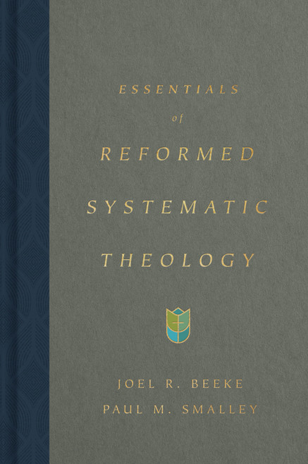 Essentials of Reformed Systematic Theology by Joel Beeke, Paul M. Smalley, 9781433590917
